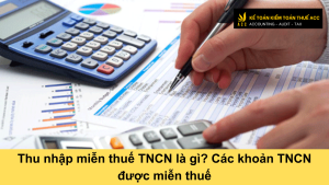 Thu nhập miễn thuế TNCN là gì? Các khoản TNCN được miễn thuế