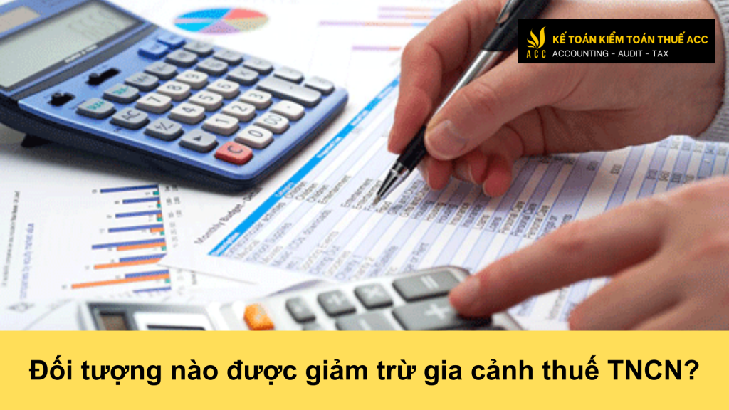 Đối tượng nào được giảm trừ gia cảnh thuế TNCN?