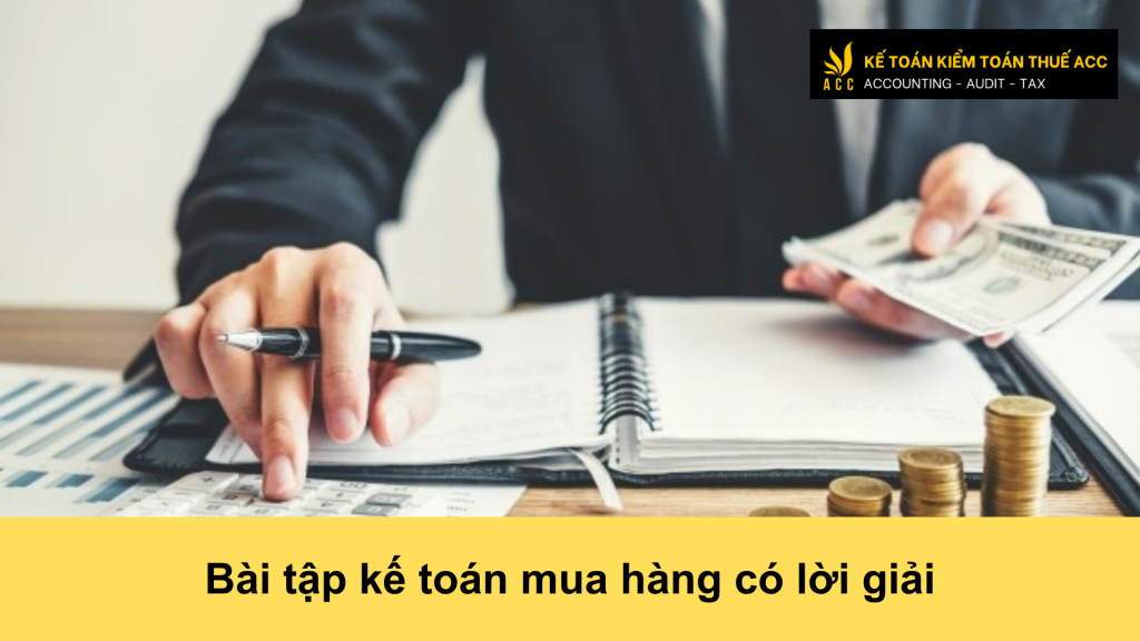 Bài tập kế toán mua hàng có lời giải