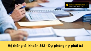 Hệ thống tài khoản 352 - Dự phòng nợ phải trả