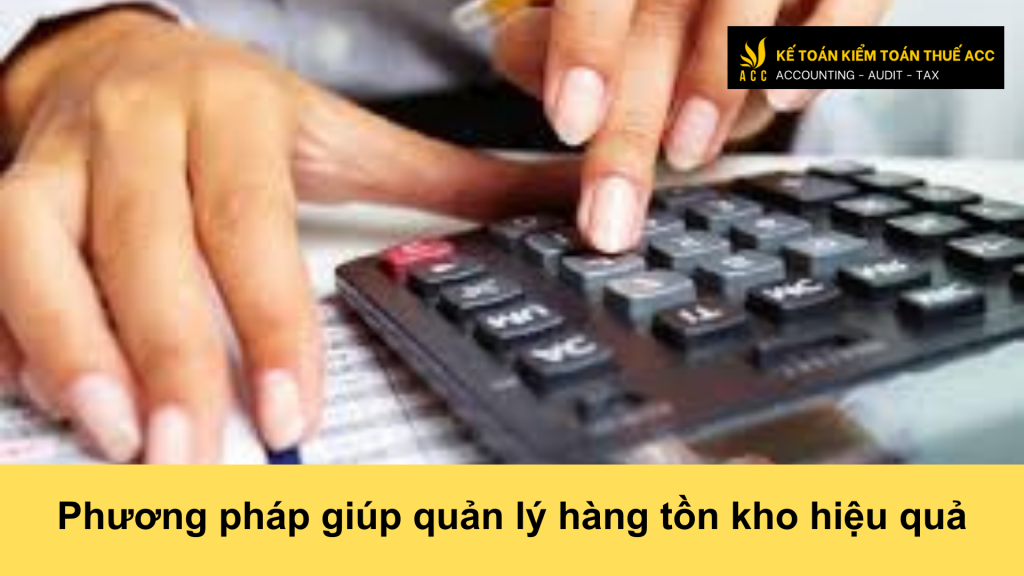 Phương pháp quản lý hàng tồn kho hiệu quả