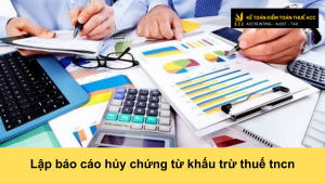 Lập báo cáo hủy chứng từ khấu trừ thuế tncn