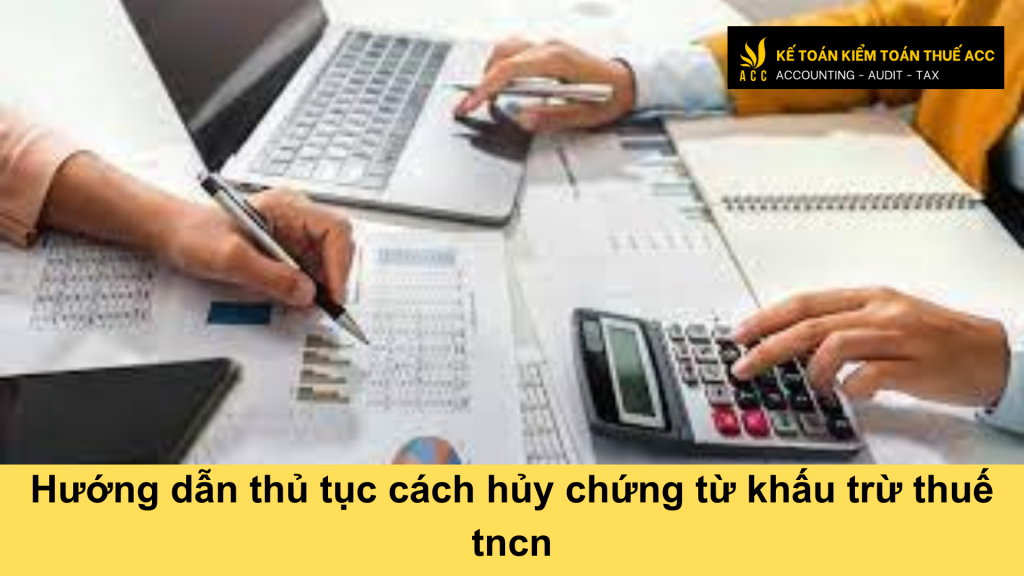 Hướng dẫn thủ tục cách hủy chứng từ khấu trừ thuế tncn