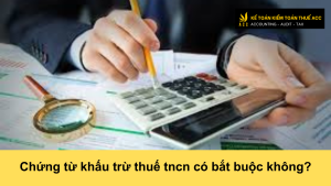 Chứng từ khấu trừ thuế tncn có bắt buộc không?