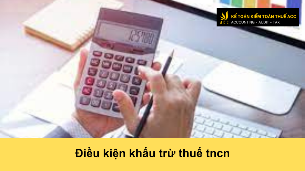 Điều kiện khấu trừ thuế tncn 