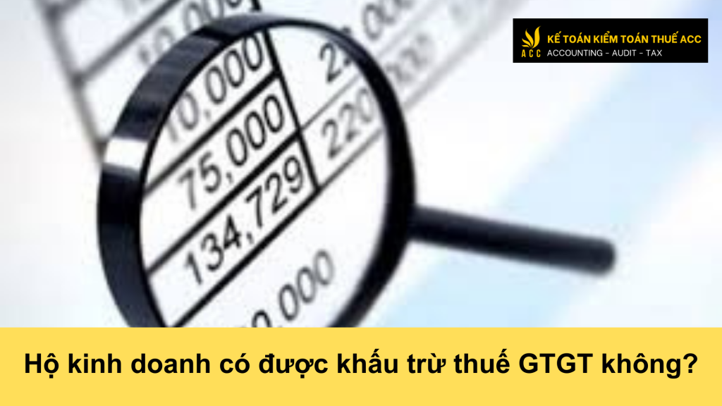 Hộ kinh doanh có được khấu trừ thuế GTGT không?