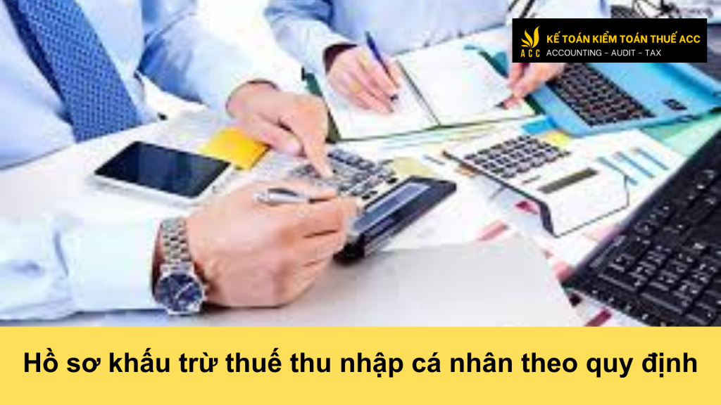 Hồ sơ khấu trừ thuế thu nhập cá nhân theo quy định