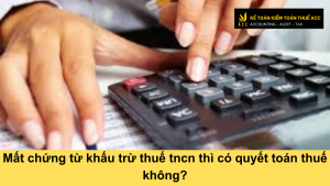 Mất chứng từ khấu trừ thuế tncn thì có quyết toán thuế không?