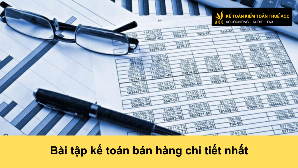 Bài tập kế toán bán hàng chi tiết nhất