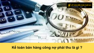 Kế toán bán hàng công nợ phải thu là gì ?