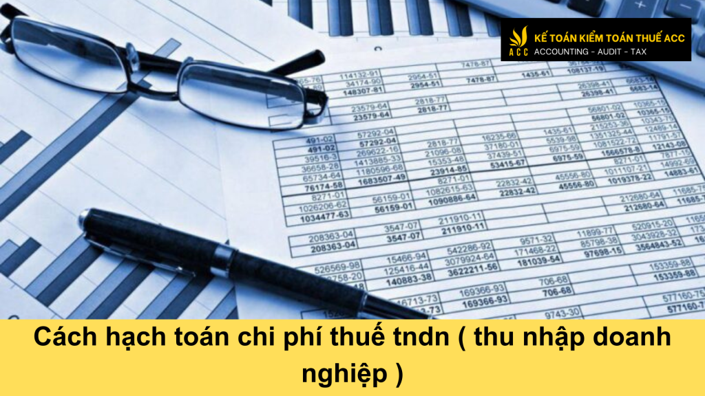 Cách hạch toán chi phí thuế tndn ( thu nhập doanh nghiệp )