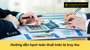 Hướng dẫn hạch toán thuế tndn bị truy thu