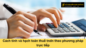 Cách tính và hạch toán thuế tndn theo phương pháp trực tiếp