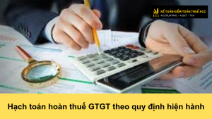 Hạch toán hoàn thuế GTGT theo quy định hiện hành