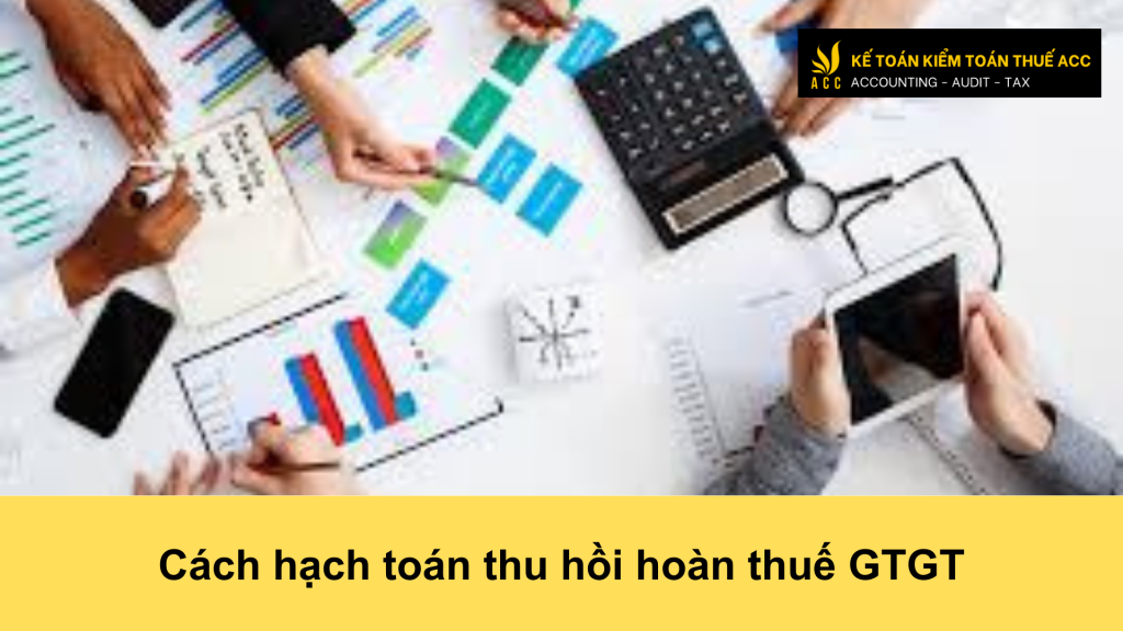 Cách hạch toán thu hồi hoàn thuế GTGT 