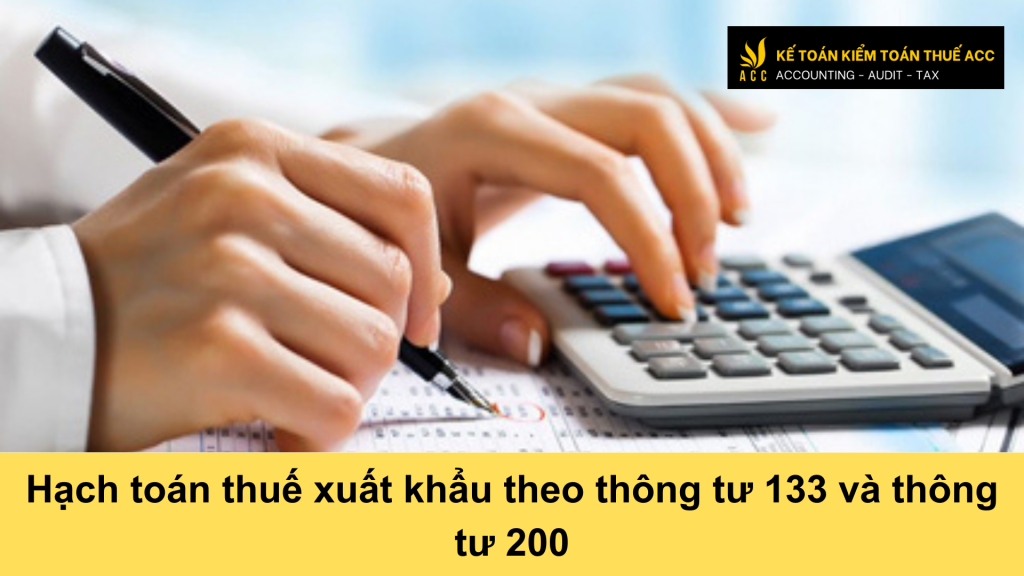 Hạch toán thuế xuất khẩu theo thông tư 133 và thông tư 200