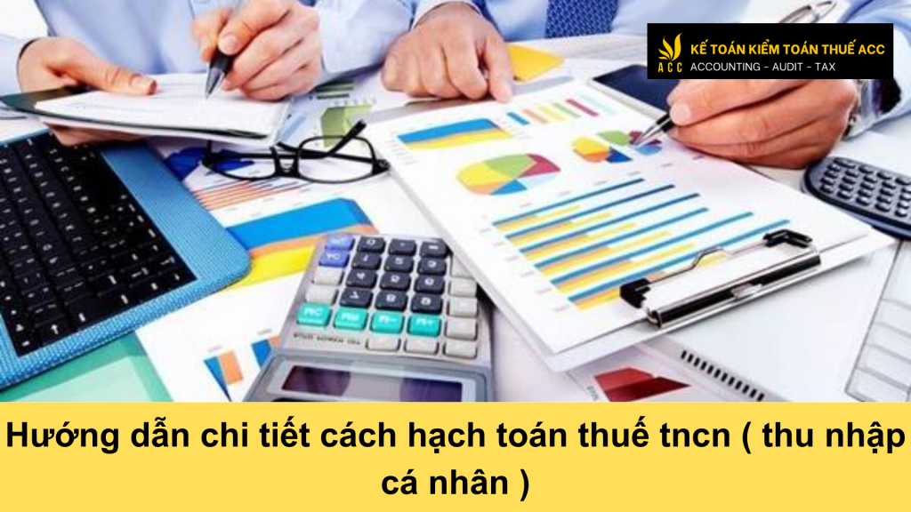 Hướng dẫn chi tiết cách hạch toán thuế tncn ( thu nhập cá nhân )