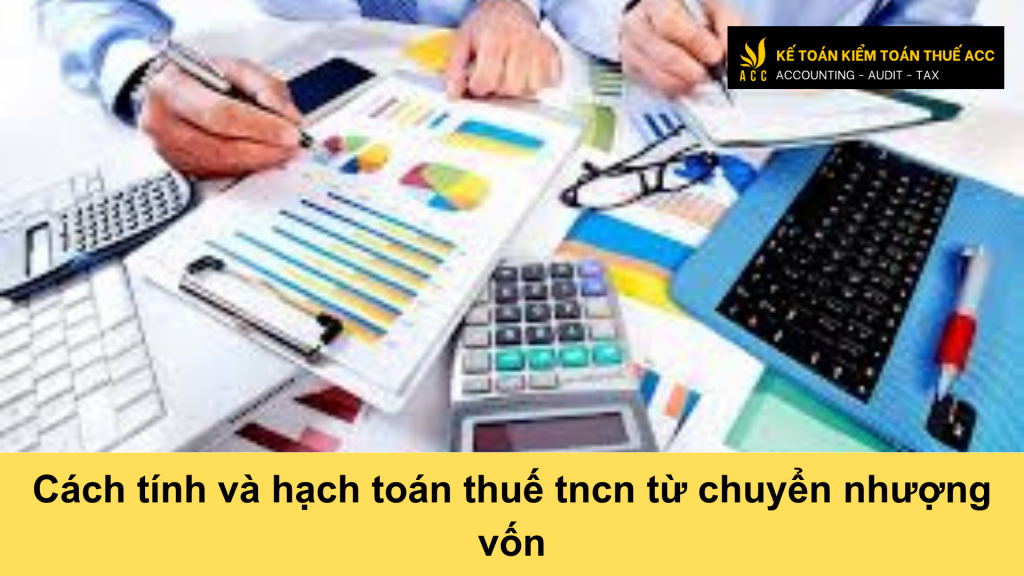 Cách tính và hạch toán thuế tncn từ chuyển nhượng vốn