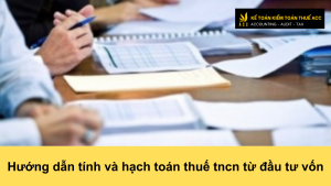 Hướng dẫn tính và hạch toán thuế tncn từ đầu tư vốn