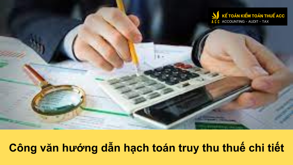 Công văn hướng dẫn hạch toán truy thu thuế chi tiết