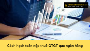 Cách hạch toán nộp thuế GTGT qua ngân hàng