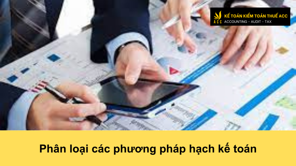 Phân loại các phương pháp hạch toán kế toán 