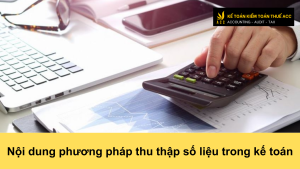 Nội dung phương pháp thu thập số liệu trong kế toán