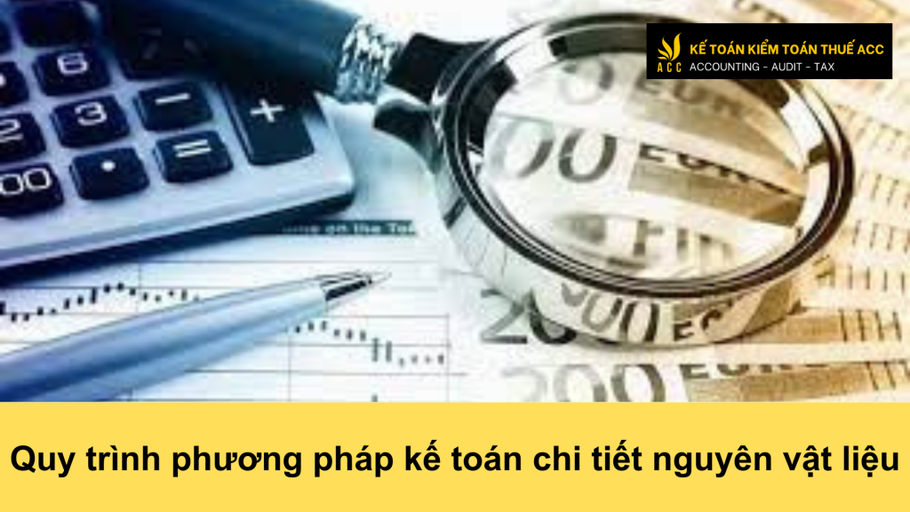 Quy trình phương pháp kế toán chi tiết nguyên vật liệu