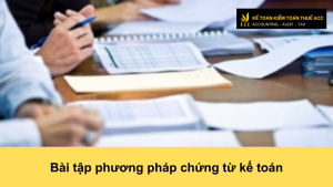 Bài tập phương pháp chứng từ kế toán