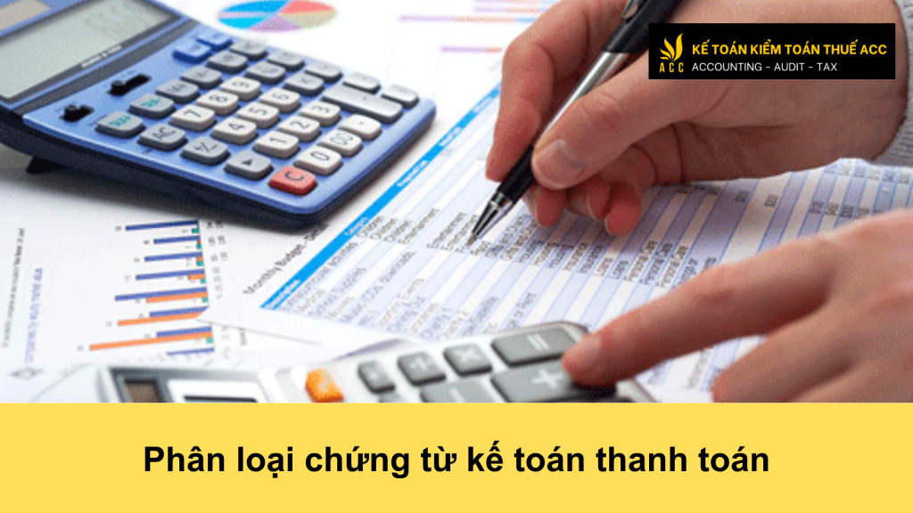 Phân loại chứng từ kế toán thanh toán 