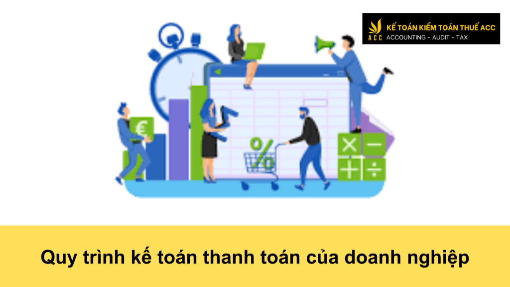 Quy trình kế toán thanh toán của doanh nghiệp