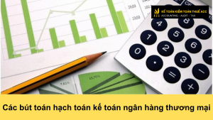 Các bút toán hạch toán kế toán ngân hàng thương mại