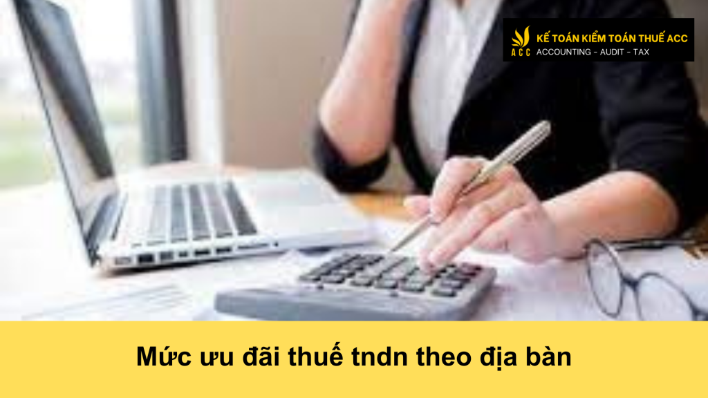 Mức ưu đãi thuế tndn theo địa bàn