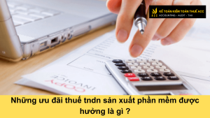 Những ưu đãi thuế tndn sản xuất phần mềm được hưởng là gì ?