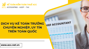 Dịch vụ kế toán trưởng chuyên nghiệp, uy tín trên toàn quốc