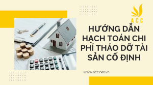 Hướng dẫn hạch toán chi phí tháo dỡ tài sản cố định