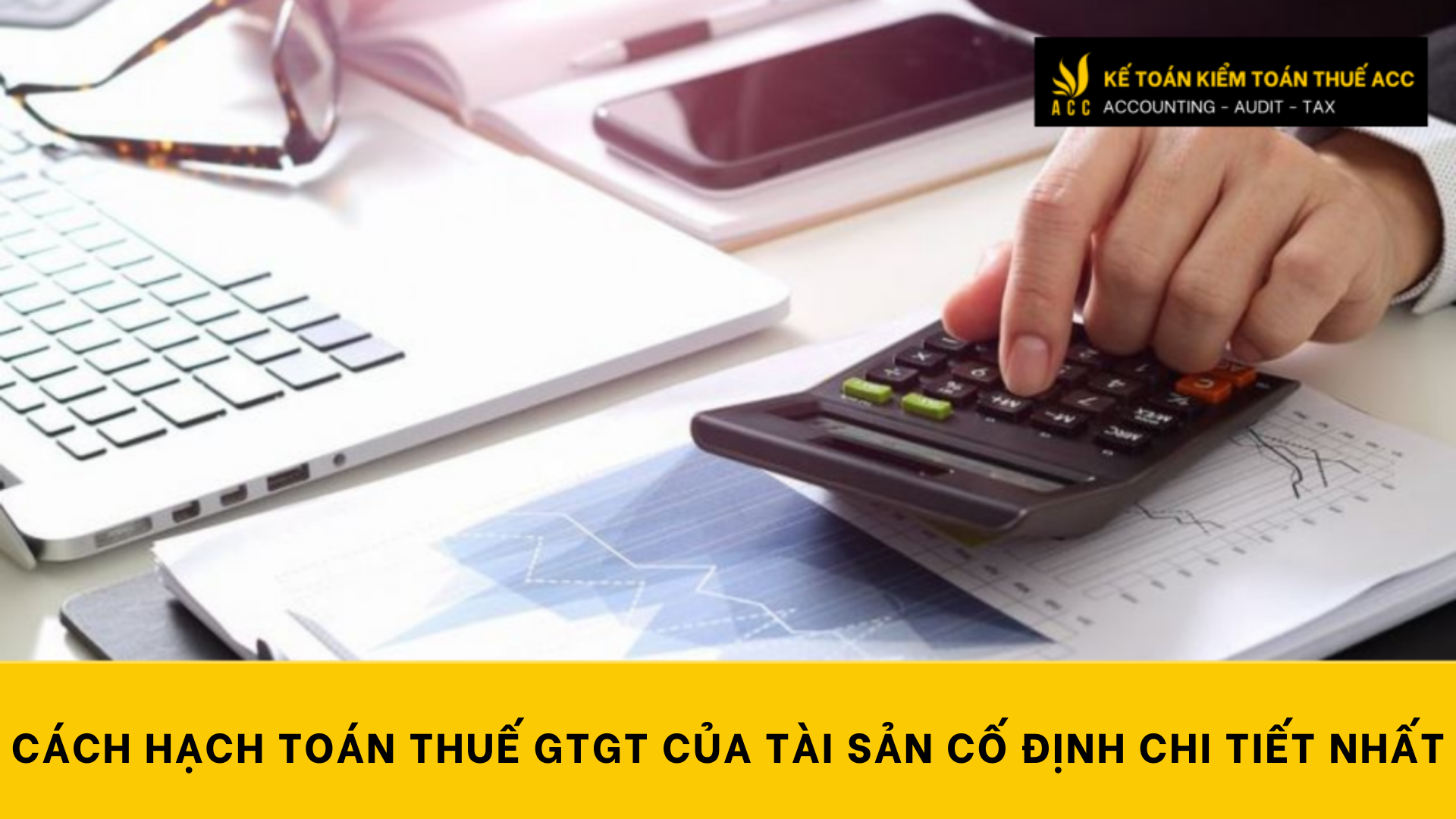 Cách hạch toán thuế GTGT của tài sản cố định chi tiết nhất