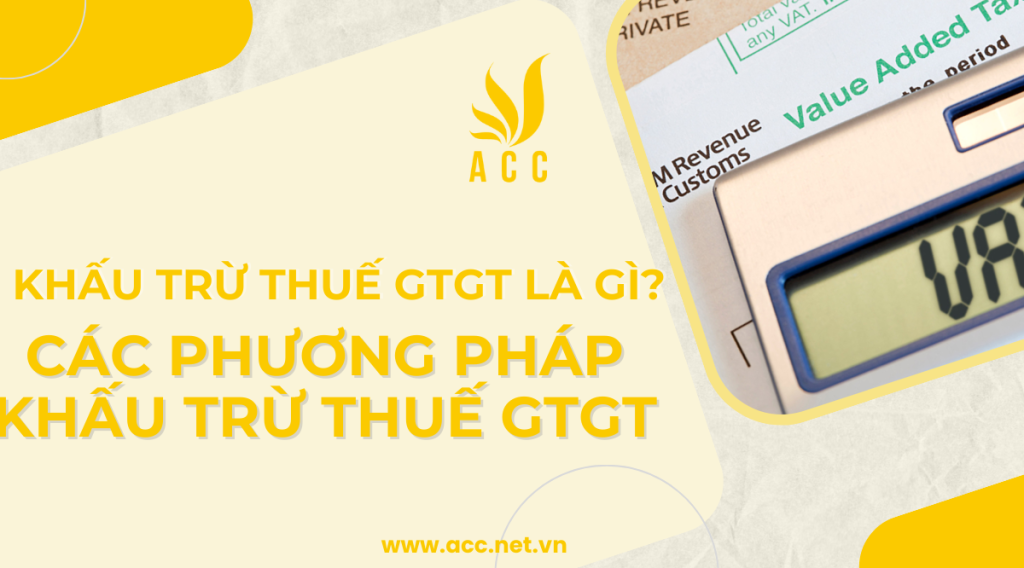 Khấu trừ thuế gtgt là gì Các phương pháp khấu trừ thuế gtgt