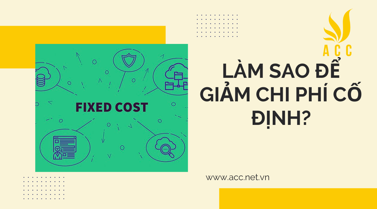 Làm sao để giảm chi phí cố định?