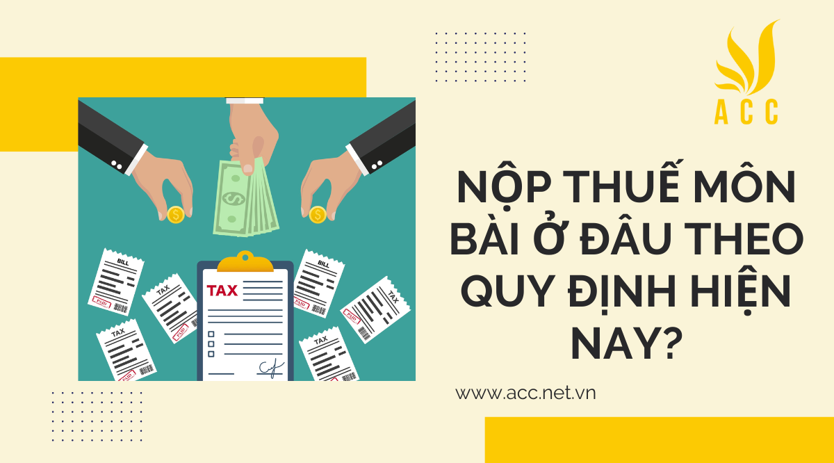 Nộp thuế môn bài ở đâu theo quy định hiện nay