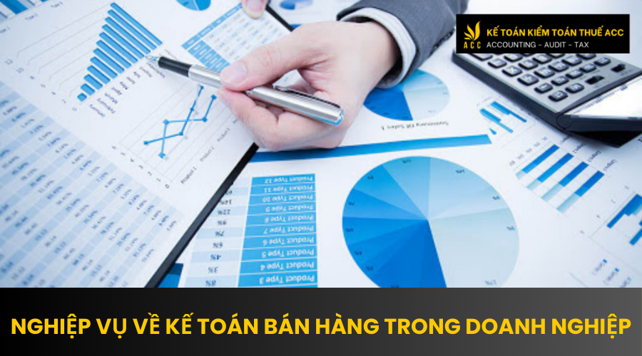 Ví dụ nghiệp vụ về kế toán bán hàng trong doanh nghiệp