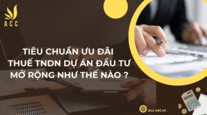 Tiêu chuẩn ưu đãi thuế tndn dự án đầu tư mở rộng như thế nào