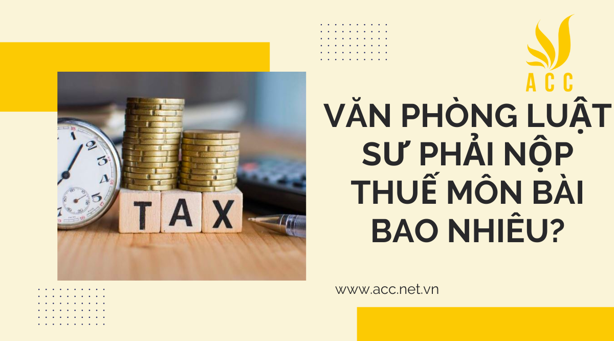 Văn phòng luật sư phải nộp thuế môn bài bao nhiêu