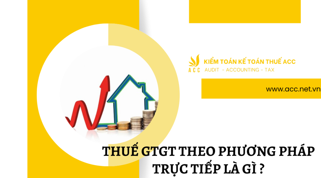 Thuế GTGT theo phương pháp trực tiếp là gì ?