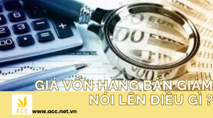 Giá vốn hàng bán giảm nói lên điều gì ?