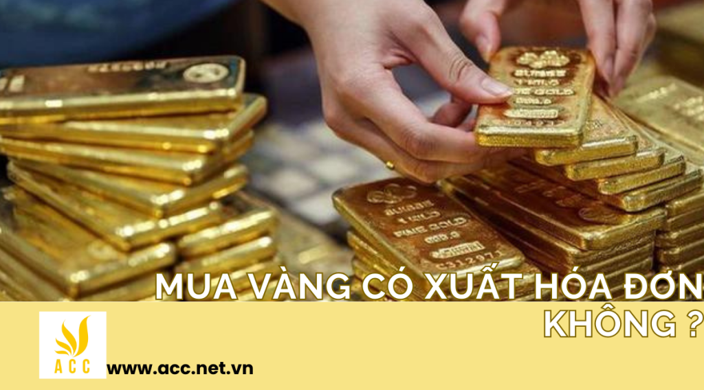 Mua vàng có xuất hóa đơn không ?