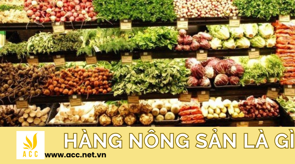 Hàng nông sản là gì ?