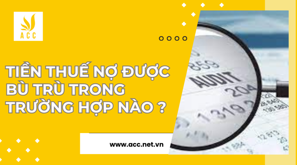 Tiền thuế nợ được bù trù trong trường hợp nào ?