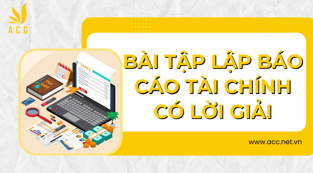 Bài tập lập báo cáo tài chính có lời giải