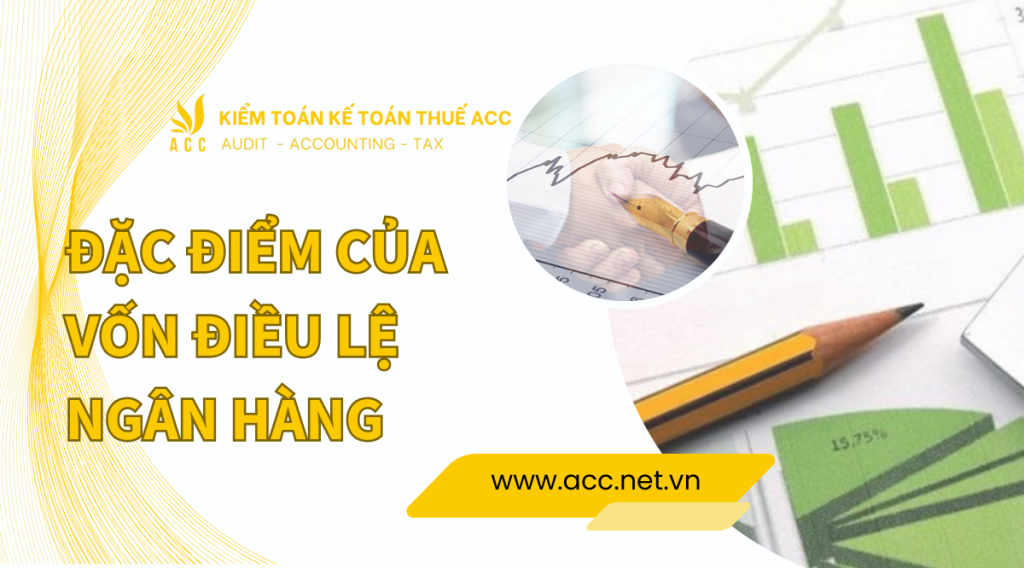 Đặc điểm của vốn điều lệ ngân hàng